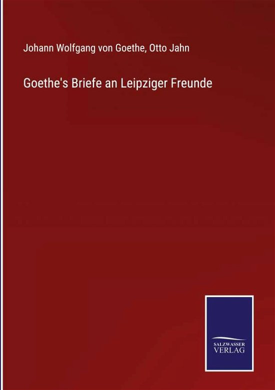 Cover for Johann Wolfgang Von Goethe · Goethe's Briefe an Leipziger Freunde (Hardcover bog) (2021)