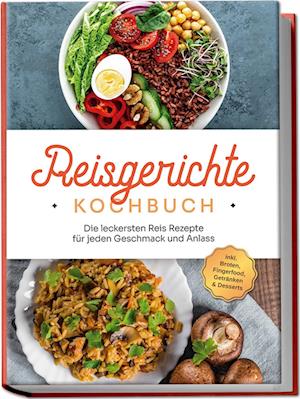 Cover for Maxim Niehaus · Reisgerichte Kochbuch: Die leckersten Reis Rezepte für jeden Geschmack und Anlass - inkl. Broten, Fingerfood, Getränken &amp; Desserts (Buch) (2024)