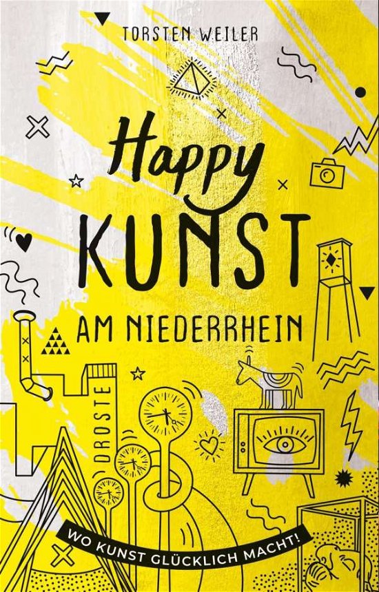 Cover for Weiler · Happy Kunst am Niederrhein (Bog)