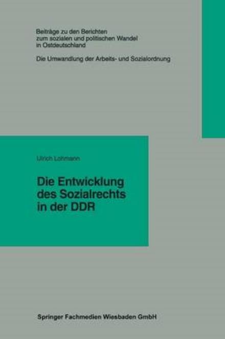 Cover for Ulrich Lohmann · Die Entwicklung Des Sozialrechts in Der Ddr - Beitrage Zu Den Berichten der Kommision Fur die Erforschung (Paperback Book) [1996 edition] (1996)
