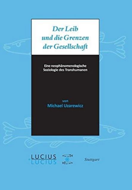 Cover for Michael Uzarewicz · Der Leib und die Grenzen der Gesellschaft (Book) (2011)