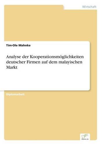 Cover for Tim-ole Mahnke · Analyse Der Kooperationsmoglichkeiten Deutscher Firmen Auf Dem Malayischen Markt (Paperback Bog) [German edition] (2001)