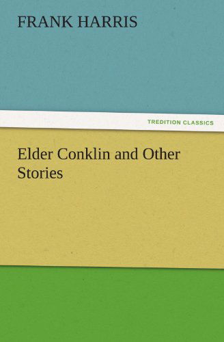 Cover for Frank Harris · Elder Conklin and Other Stories (Tredition Classics) (Taschenbuch) (2011)