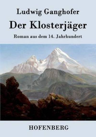 Cover for Ludwig Ganghofer · Der Klosterjager (Paperback Bog) (2015)