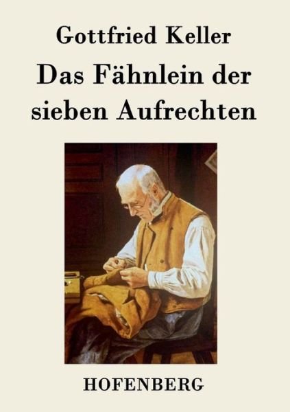 Cover for Gottfried Keller · Das Fahnlein Der Sieben Aufrechten (Paperback Bog) (2018)