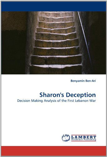 Cover for Benyamin Ben-ari · Sharon's Deception: Decision Making Analysis of the First Lebanon War (Paperback Book) (2010)