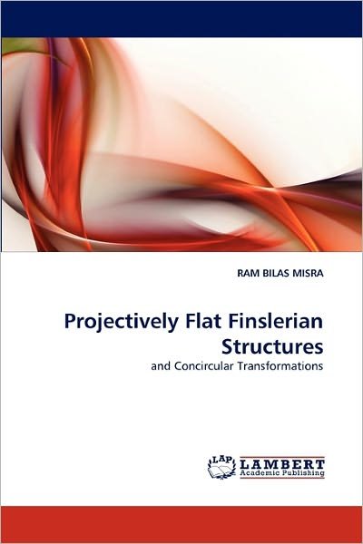 Cover for Ram Bilas Misra · Projectively Flat Finslerian Structures: and Concircular Transformations (Paperback Book) (2011)