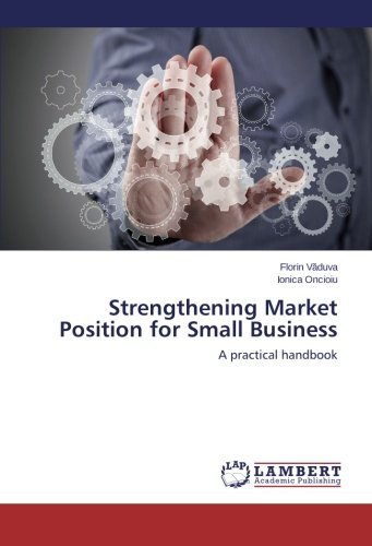 Cover for Ionica Oncioiu · Strengthening Market Position for Small Business: a Practical Handbook (Pocketbok) (2014)