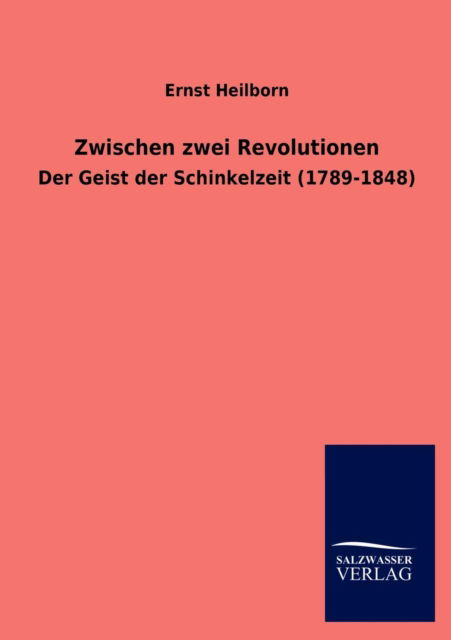 Zwischen zwei Revolutionen - Ernst Heilborn - Books - Salzwasser-Verlag Gmbh - 9783846009376 - January 10, 2013