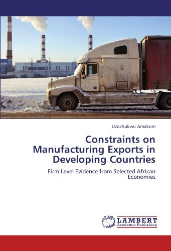 Cover for Uzochukwu Amakom · Constraints on Manufacturing Exports in Developing Countries: Firm Level Evidence from Selected African Economies (Paperback Bog) (2011)