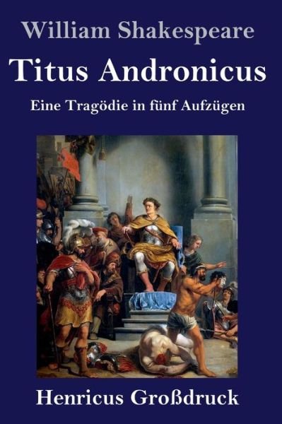 Cover for William Shakespeare · Titus Andronicus (Grossdruck): Eine Tragoedie in funf Aufzugen (Hardcover bog) (2020)