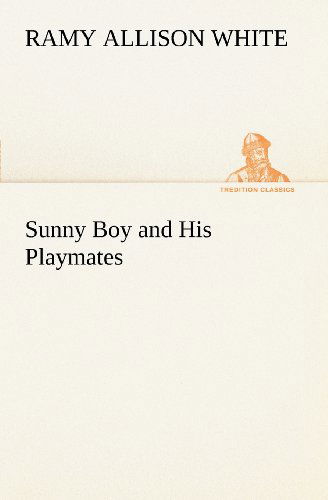 Cover for Ramy Allison White · Sunny Boy and His Playmates (Tredition Classics) (Paperback Book) (2012)