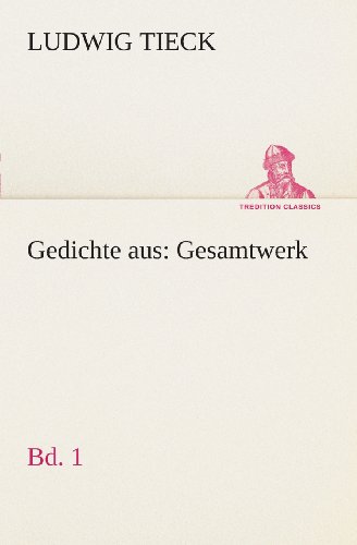 Gedichte Aus: Gesamtwerk: Bd. 1 (Tredition Classics) (German Edition) - Ludwig Tieck - Books - tredition - 9783849532376 - March 7, 2013