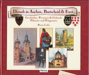 Cover for Bruno Lerho · Damals in Aachen, Burtscheid &amp; Forst (Hardcover Book) (2016)