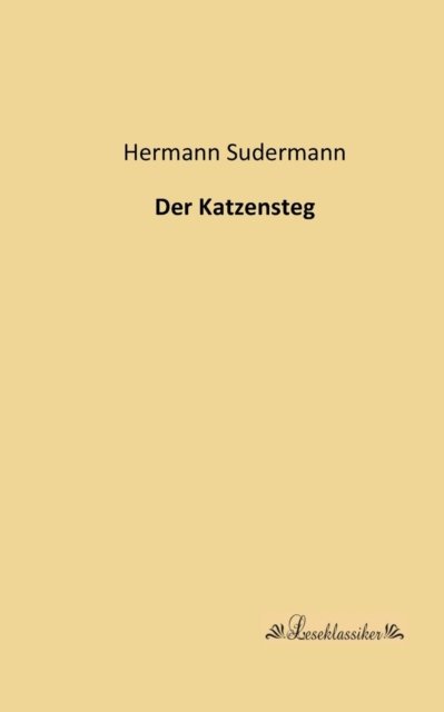 Cover for Hermann Sudermann · Der Katzensteg (Paperback Book) [German edition] (2013)