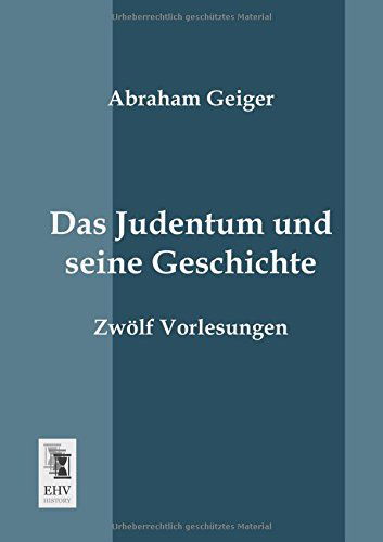 Cover for Abraham Geiger · Das Judentum Und Seine Geschichte: Zwoelf Vorlesungen (Paperback Book) [German edition] (2013)