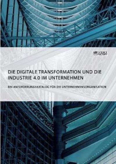 Die digitale Transformation und - Anonym - Books -  - 9783956874376 - July 12, 2018