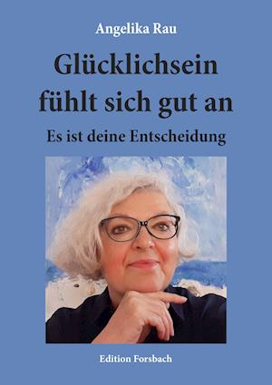 Cover for Angelika Rau · Glücklichsein fühlt sich gut an (Book) (2023)