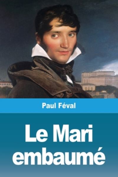 Cover for Paul Féval · Le Mari embaume (Pocketbok) (2020)