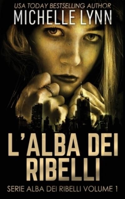 Cover for Michelle Lynn · L'alba dei Ribelli (Hardcover bog) (2021)