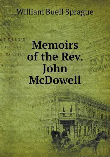 Cover for William Buell Sprague · Memoirs of the Rev. John Mcdowell (Taschenbuch) (2013)