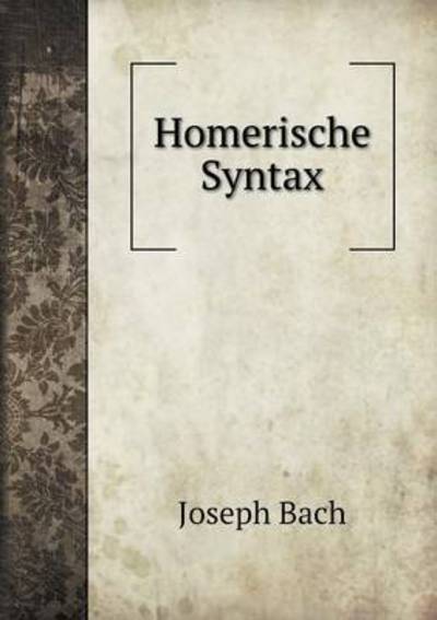 Cover for Joseph Bach · Homerische Syntax (Paperback Book) (2015)