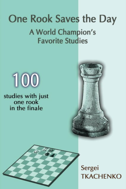 Cover for Sergei Tkachenko · One Rook Saves the Day: A World Champion's Favorite Studies (Paperback Book) (2017)