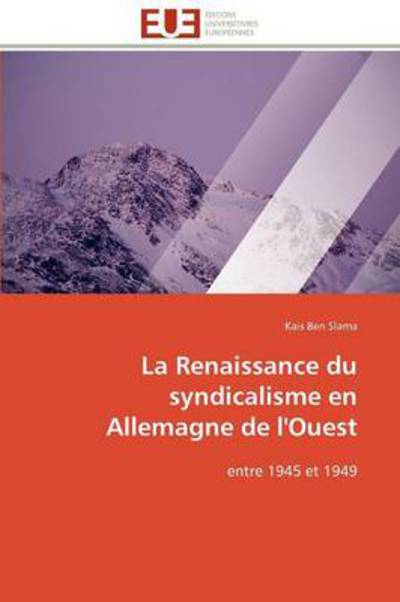 Cover for Kais Ben Slama · La Renaissance Du Syndicalisme en Allemagne De L'ouest: Entre 1945 et 1949 (Paperback Book) [French edition] (2018)