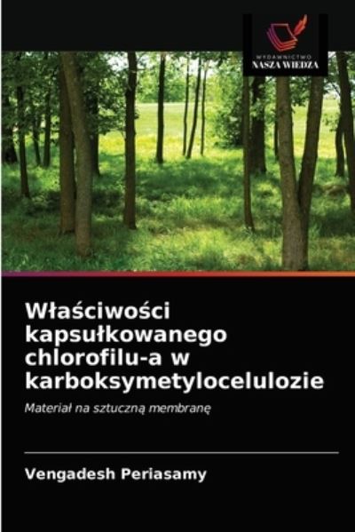 Cover for Vengadesh Periasamy · Wla?ciwo?ci kapsulkowanego chlorofilu-a w karboksymetylocelulozie (Paperback Book) (2021)