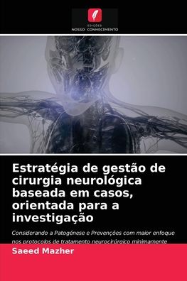 Cover for Saeed Mazher · Estrategia de gestao de cirurgia neurologica baseada em casos, orientada para a investigacao (Paperback Bog) (2021)