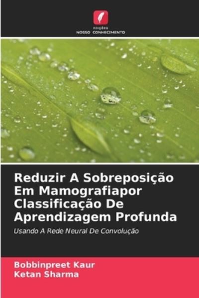 Cover for Bobbinpreet Kaur · Reduzir A Sobreposicao Em Mamografiapor Classificacao De Aprendizagem Profunda (Paperback Book) (2021)
