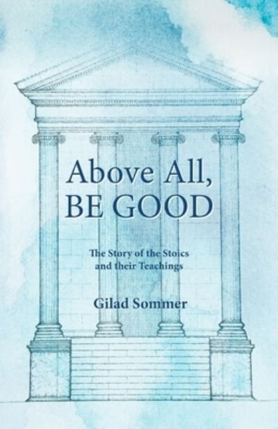 Cover for Gilad Sommer · Above All, Be Good (Pocketbok) (2019)
