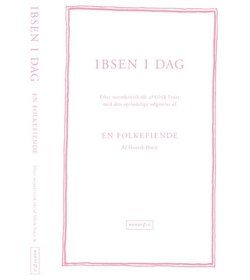 Cover for Ulrik Frost, Storm Lillevang, Henrik Ibsen · Ibsen I Dag (Sewn Spine Book) (2018)