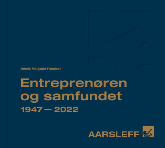 Cover for Henrik Mølgaard Frandsen · Aarsleff 1947-2022 (Hardcover Book) [1st edition] (2022)