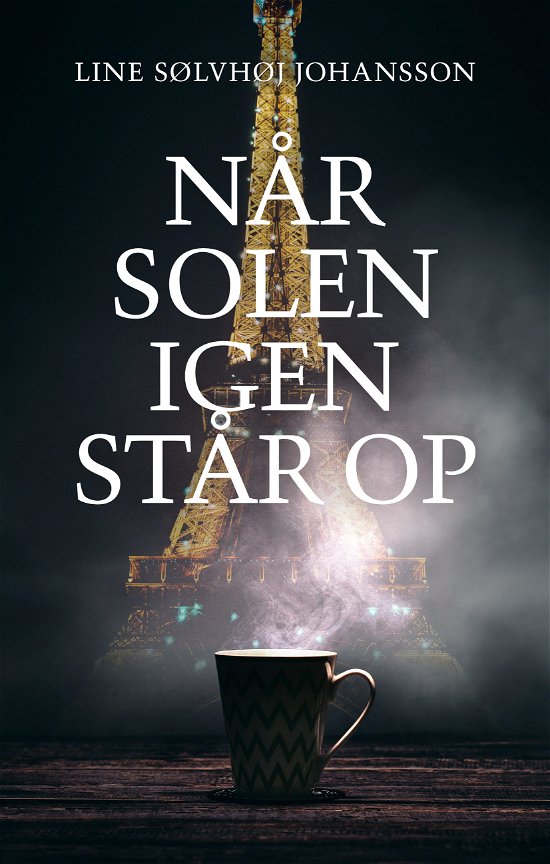 Cover for Line Sølvhøj Johansson · Når solen igen står op (Sewn Spine Book) [1. wydanie] (2019)