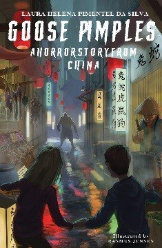 Cover for Laura Helena Pimentel da Silva · Goose pimples: Goose pimples – A horror story from China (Gebundenes Buch) [1. Ausgabe] (2023)
