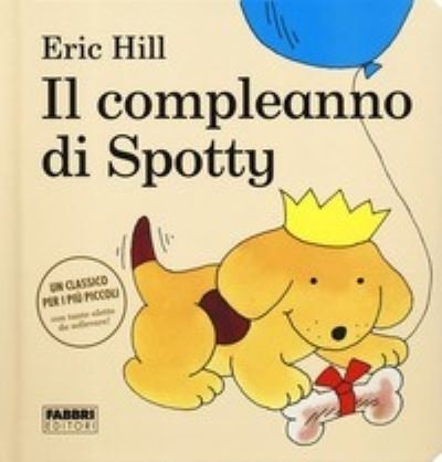Cover for Eric Hill · Il Compleanno Di Spotty. Ediz. A Colori (Book)