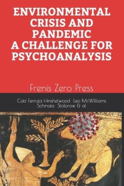 Environmental Crisis and Pandemic. a Challenge for Psychoanalysis - Robert D Stolorow - Bücher - Frenis Zero - 9788897479376 - 26. Dezember 2020