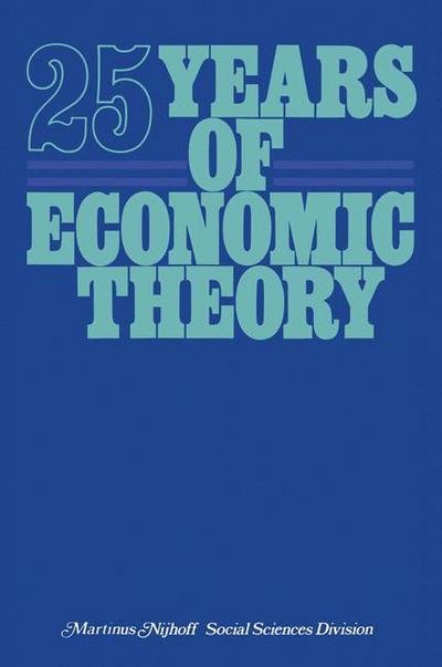 T J Kastelein · 25 Years of Economic Theory: Retrospect and prospect (Paperback Book) [Softcover reprint of the original 1st ed. 1976 edition] (1976)