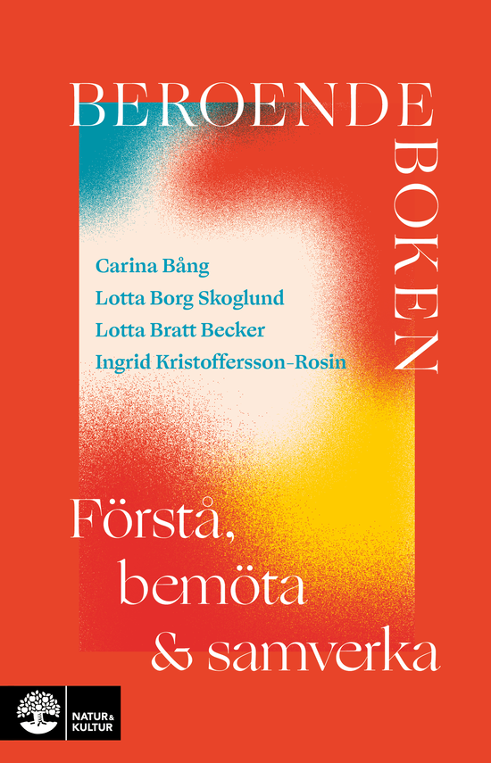 Cover for Carina Bång, Lotta Borg Skoglund, Lotta Bratt Becker, Ingrid Kristoffersson-Rosin · Beroende i praktiken : Förstå, bemöta och samverka (Paperback Book) (2023)