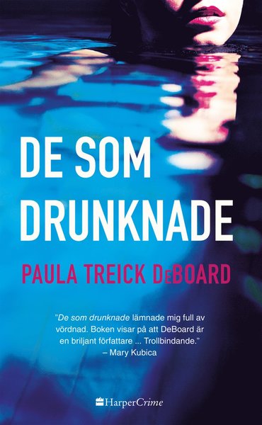 HarperCrime: De som drunknade - Paula Treick DeBoard - Libros - HarperCollins Nordic - 9789150933376 - 2 de julio de 2018