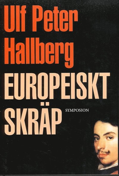 Cover for Ulf Peter Hallberg · Europeiskt skräp : sexton sätt att minnas en pappa (Bound Book) (2009)