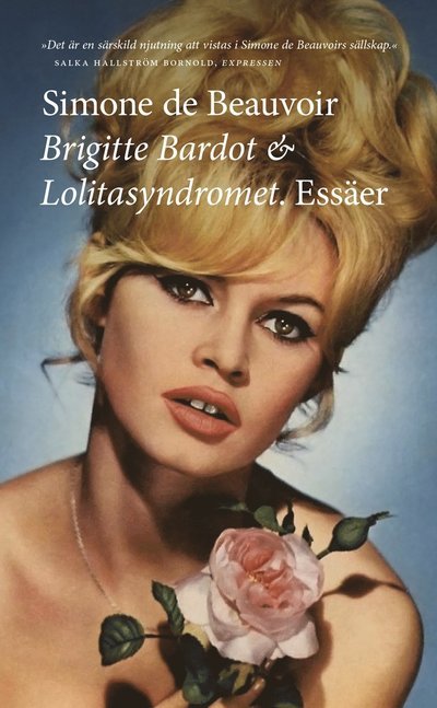 Cover for Simone De Beauvoir · Brigitte Bardot &amp; Lolitasyndromet : essäer (Taschenbuch) (2013)