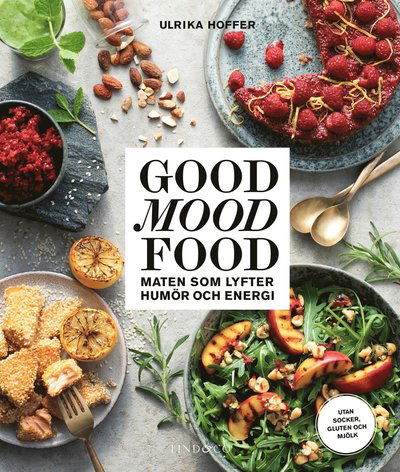 Cover for Ulrika Hoffer · Good mood food : maten som lyfter humör och energi (Hardcover Book) (2018)