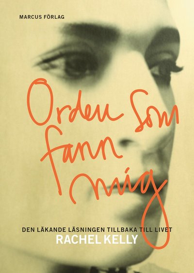 Cover for Rachel Kelly · Orden som fann mig – den läkande läsningen tillbaka till livet (Hardcover Book) (2017)