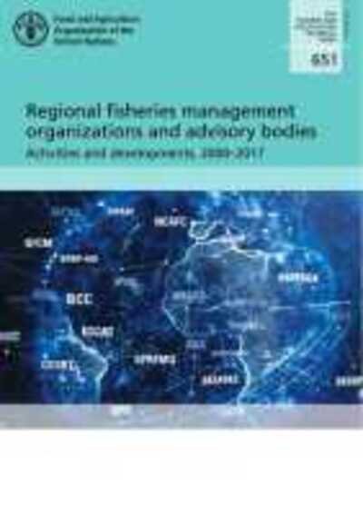 Cover for Food and Agriculture Organization · Regional fisheries management organizations and advisory bodies: activities and developments, 2000-2017 - FAO fisheries and aquaculture technical paper (Taschenbuch) (2020)
