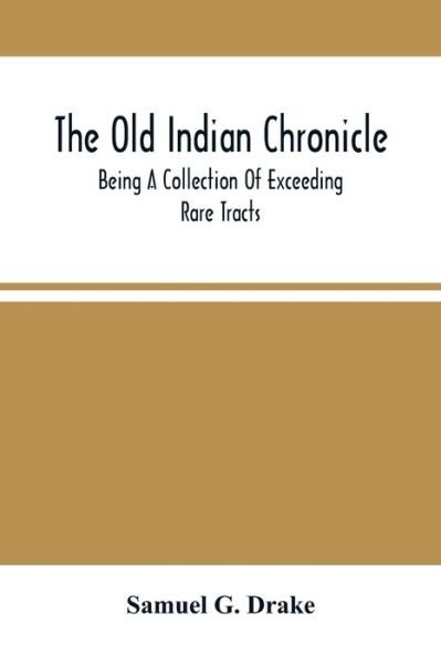 Cover for Samuel G Drake · The Old Indian Chronicle (Taschenbuch) (2021)