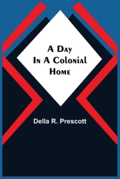 Cover for Della R Prescott · A Day in a Colonial Home (Paperback Bog) (2021)