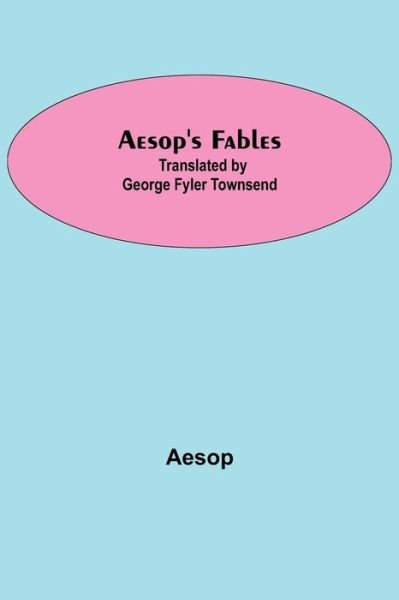 Cover for Aesop · Aesop's Fables; Translated by George Fyler Townsend (Paperback Bog) (2021)