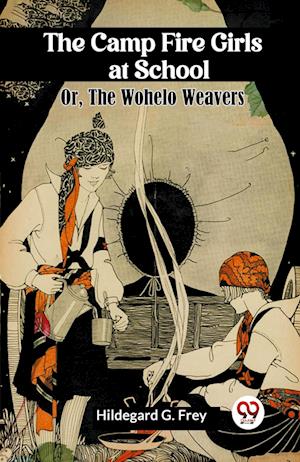 Cover for Hildegard G Frey · The Camp Fire Girls at School Or, The Wohelo Weavers (Paperback Book) (2024)